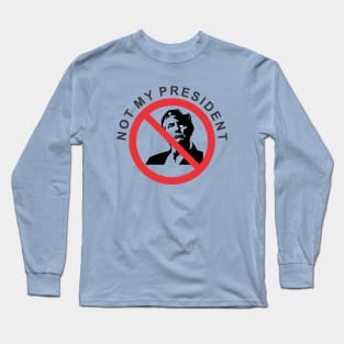 not my president Long Sleeve T-Shirt